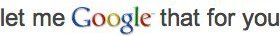 Let me Google that for you!
